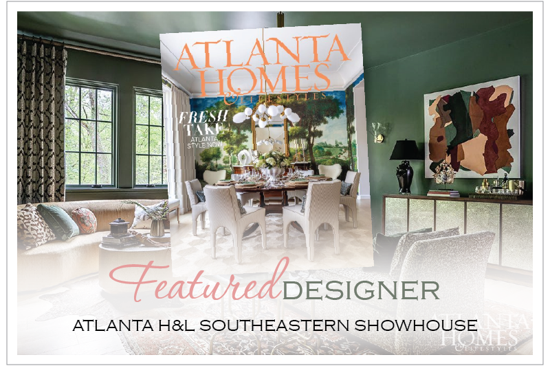 Atlanta H&L Southeastern Showhouse FEATURE